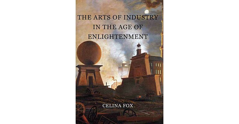 The Arts of Industry in the Age of Enlightment
