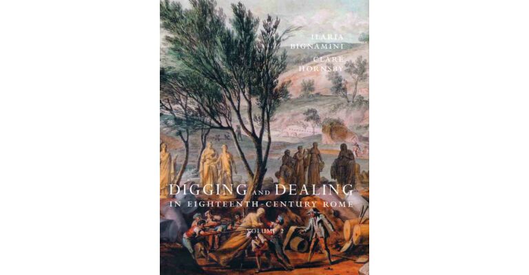 Digging and Dealing in Eighteenth-Century Rome (Set of 2. Vol.)