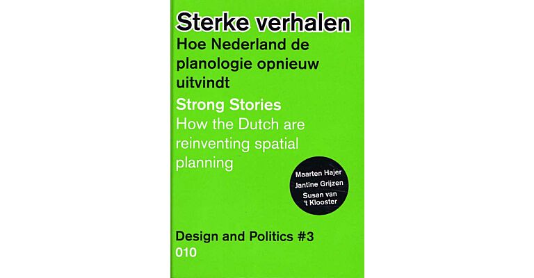 Design and politics # 3 - Sterke Verhalen - Hoe Nederland de planologie opnieuw uitvindt