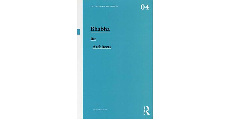 Thinkers for Architects 04 - Bhabha for Architects