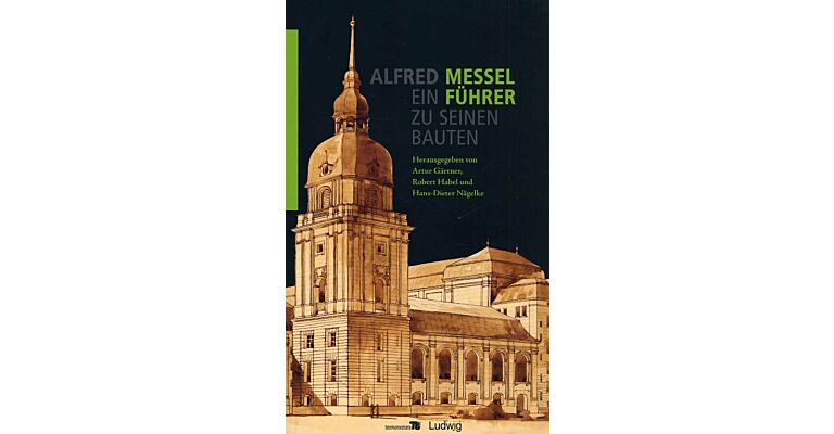 Alfred Messel (1853-1909) - ein Führer zu seinen Bauten