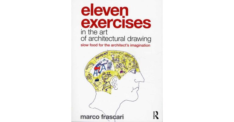 Eleven Exercises in the Art of Architectural Drawing