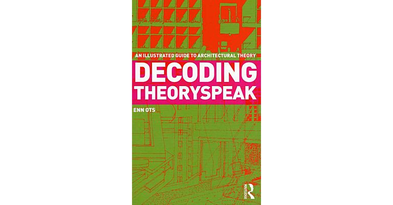 Decoding Theoryspeak - An illustrated guide to architectural theory