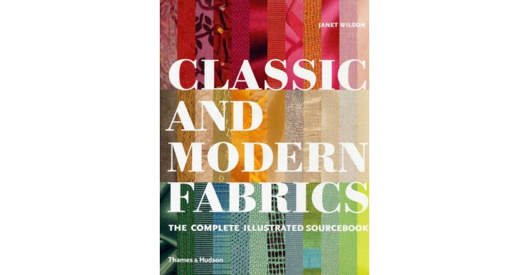 Classic and Modern Fabrics - The Complete Illustrated Sourcebook
