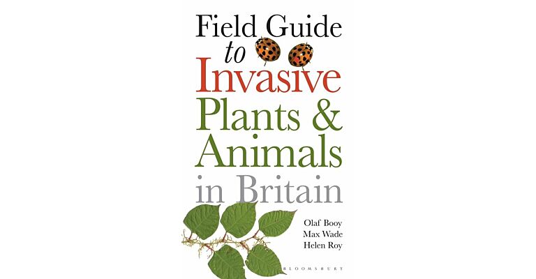 Field Guide to the Invasive Plants and Animals of Britain