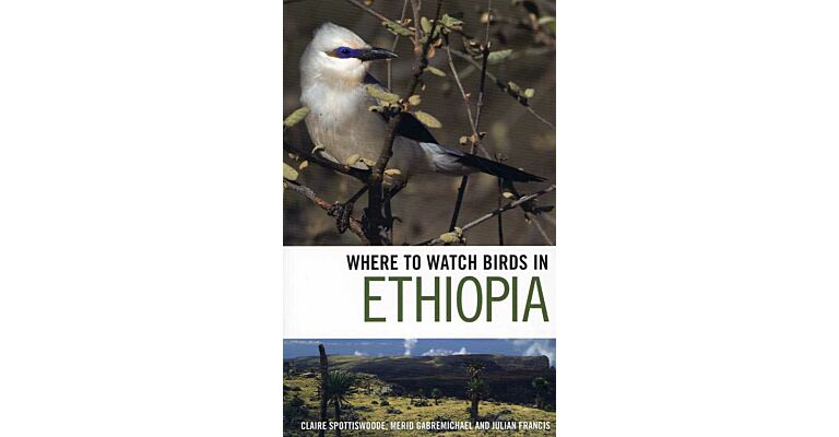 Where to Watch Birds in Ethiopia (reprinted with corrections 2015)