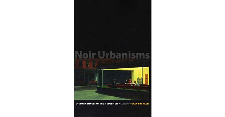 Noir Urbanisms - Dystopic Images of the Modern City