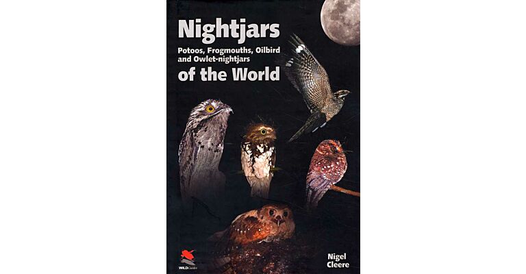 Nightjars of the World - Potoos, Frogmouths, Oilbird, and Owlet-nightjars