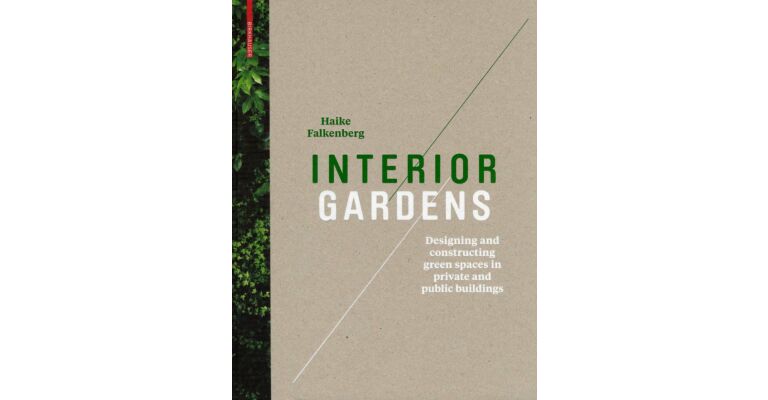 Interior Gardens - Designing and constructing green spaces in private and public buildings