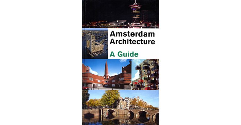 Amsterdam Architecture - A Guide (7th updated and revised edition, 2018)