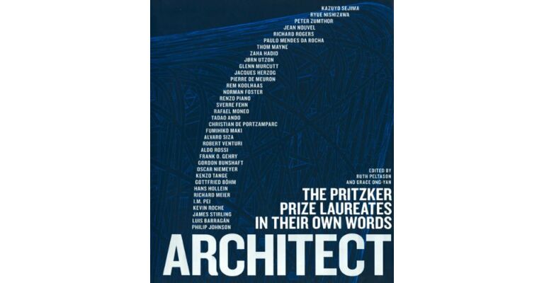 Architect. The Pritzker Prize Laureates in their own Words