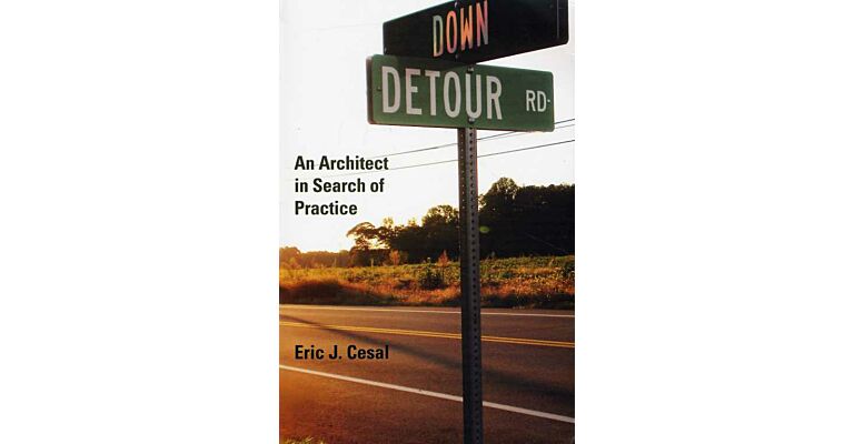 Down Detour Road: An Architect in Search of Practice