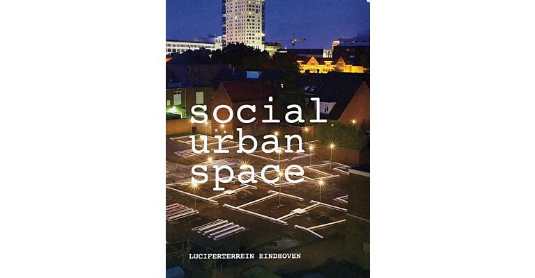 Social Urban Space - Luciferterrein Eindhoven