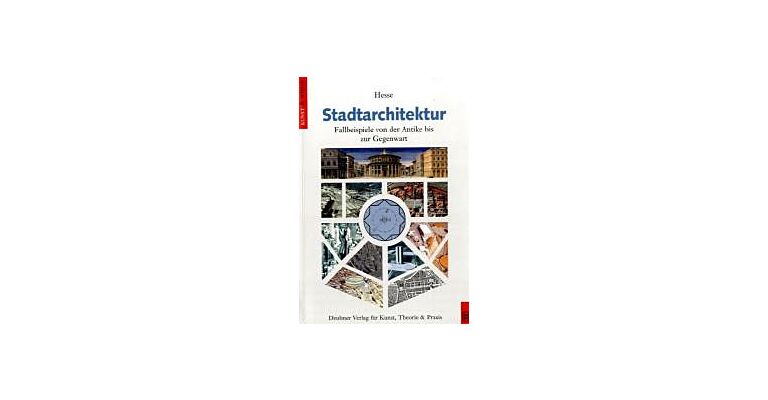 Stadtarchitektur. Fallbeispiele von der Antike bis zur Gegenwart