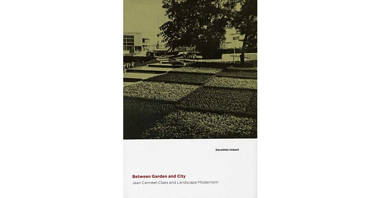 Between Garden and City - Jean Canneel-Claes and Landscape Modernism