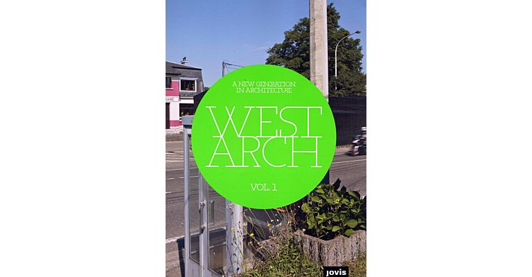 West Arch Vol. 1 : A New Generation in Architecture