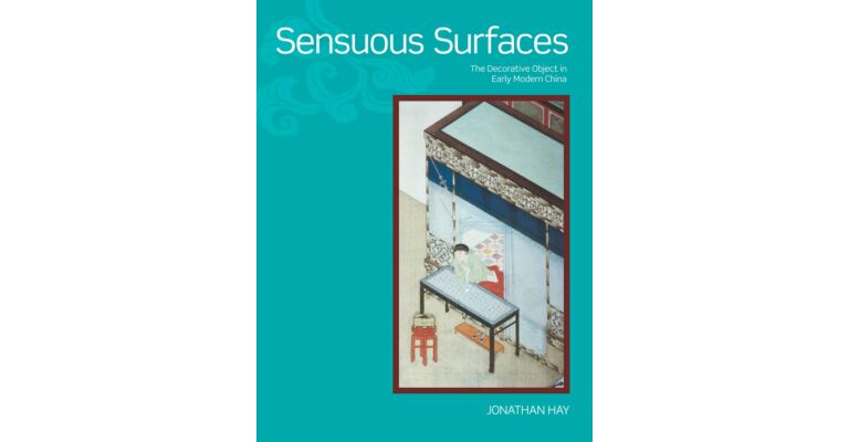 Sensuous Surfaces - The Decorative Object in Early Modern China