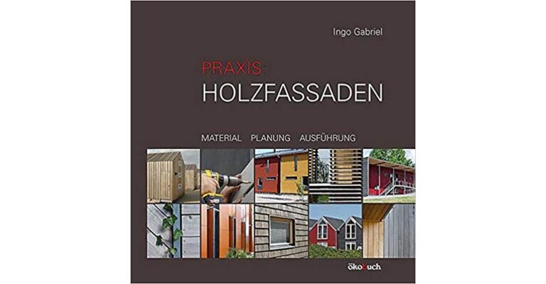 Praxis : Holzfassaden - Material, Planung, Ausführung