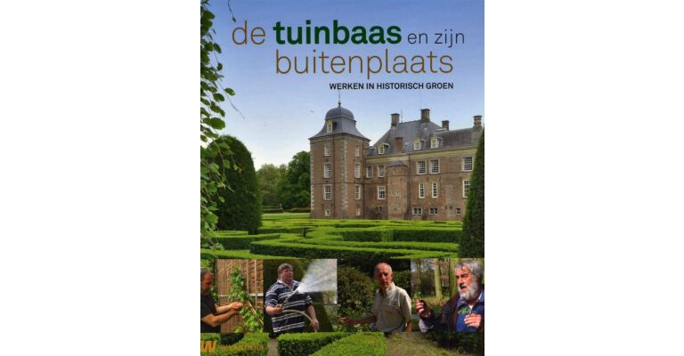 De tuinbaas en zijn buitenplaats - Werken in historisch groen