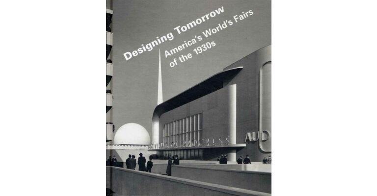 Designing Tomorrow : America's World's Fairs of the 1930s