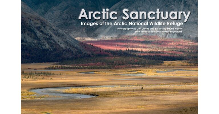Arctic Sanctuary - Images of the Arctic National Wildlife Refuge