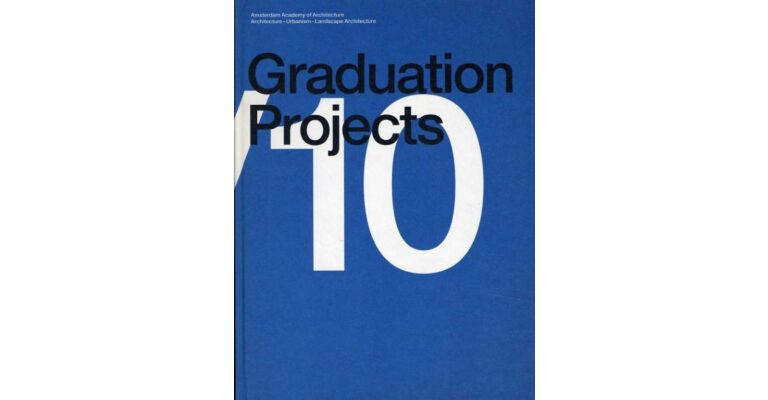 Amsterdam Academy of Architecture - Graduation Projects 09/10