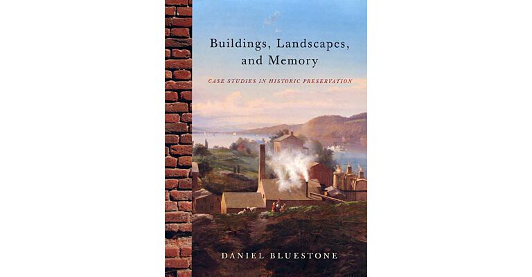 Buildings, Landscapes, and Memory - Case Studies in Historic Preservation