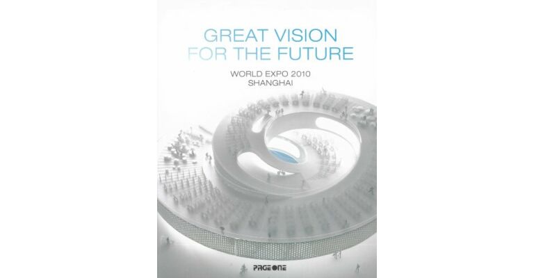 Great Vision For The Future - World Expo 2010 Shanghai