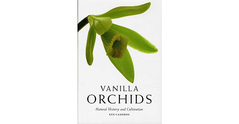 Vanilla Orchids. Natural History and Cultivation