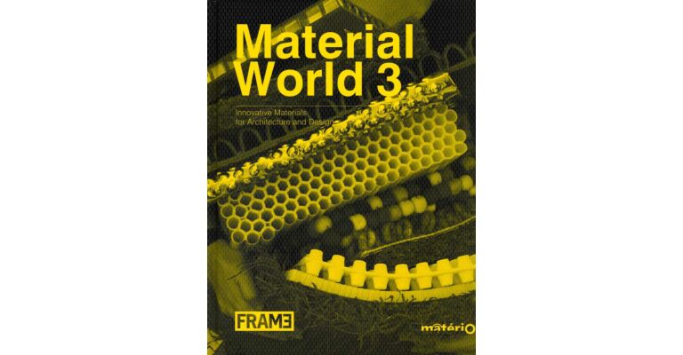 Material World 3: Innovative Materials for Architecture and Design