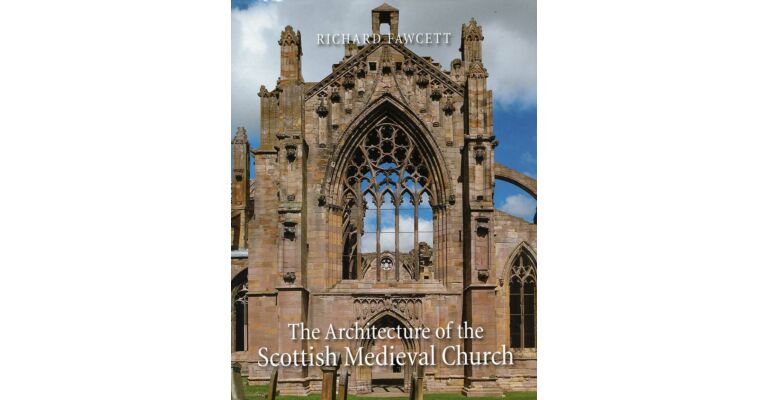 The Architecture of the Scottish Medieval Church