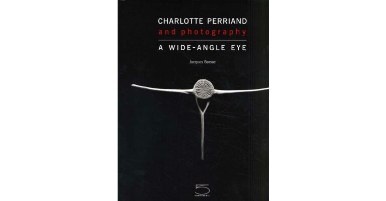 Charlotte Perriand and photography - A Wide-Angle Eye