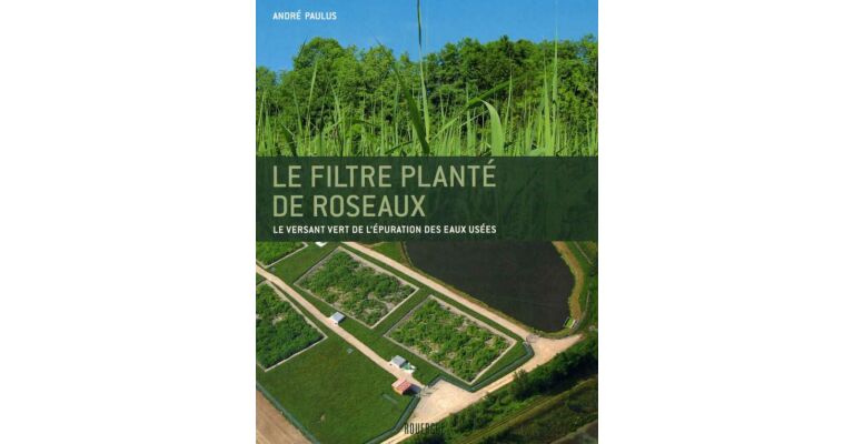 Le filtre planté de roseaux : Le versant vert de l'épuration des eaux usées