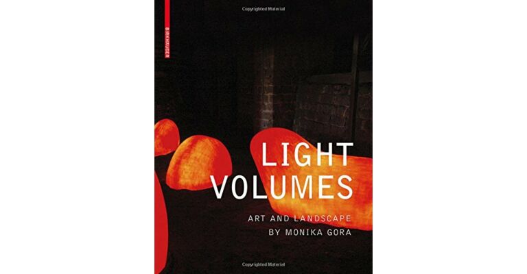 Light Volumes: Art and Landscape by Monika Gora