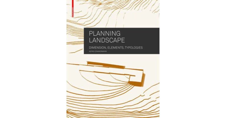Planning Landscape - Dimensions, Elements, Typologies  (PBK)