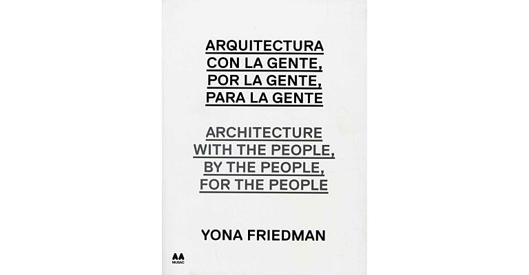 Yona Friedman - Architecture with the people, by the people, for the people