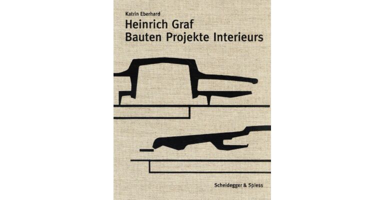 Heinrich Graf 1930-2010. Bauten, Projekte, Interieurs