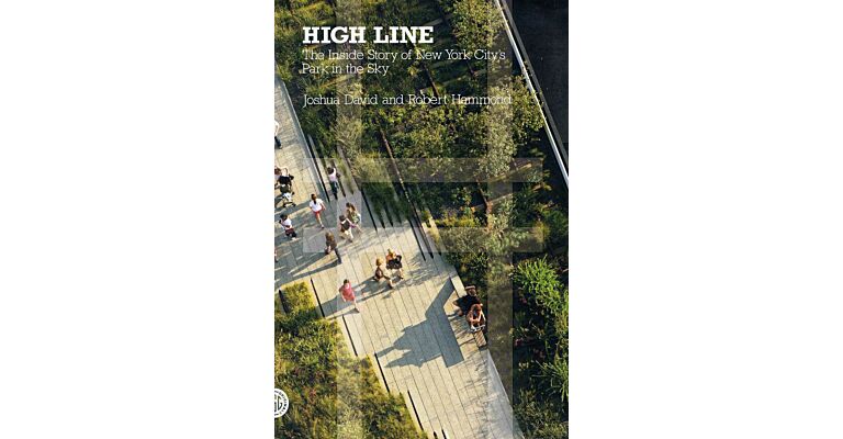High Line - The Inside Story of New York City's Park in the Sky