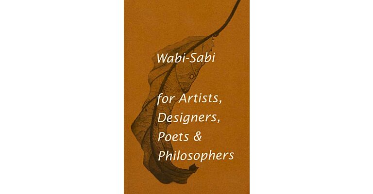 Wabi-Sabi for Artists, Designers, Poets & Philosophers