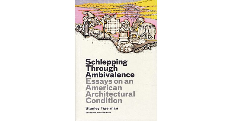 Schlepping through ambivalence. Essays on an American architectural condition