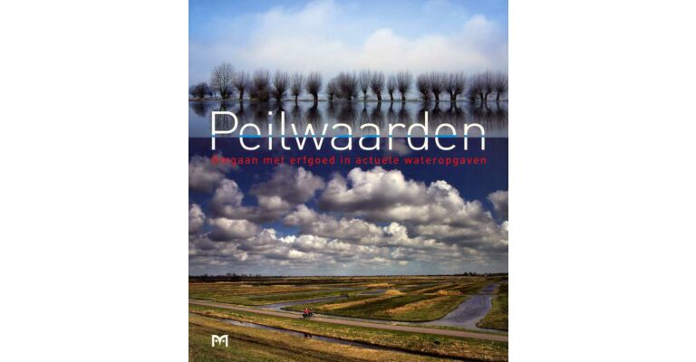 Peilwaarden - Omgaan met erfgoed in actuele wateropgaven