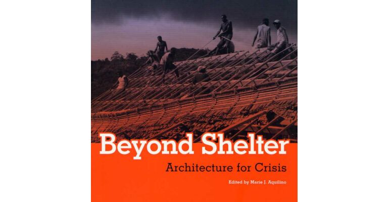 Beyond Shelter - Architecture for Crisis