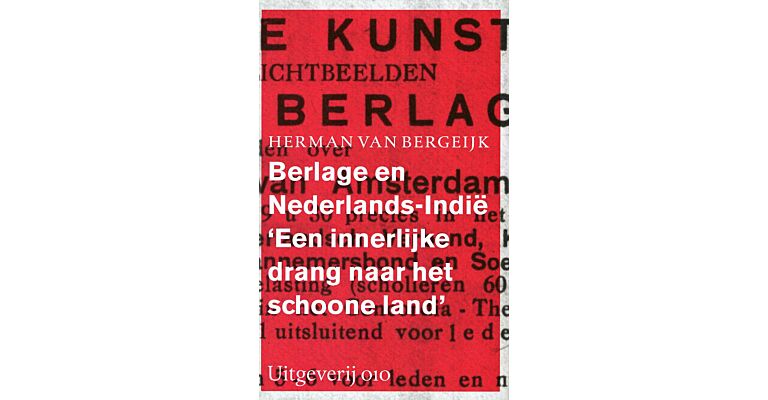 Berlage en Nederlands-Indië - Een innerlijke drang naar het schoone land