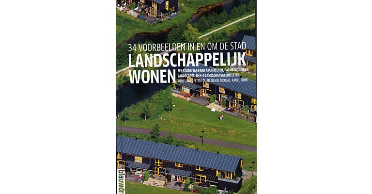 Landschappelijk Wonen - 34 Voorbeelden van Groen Wonen in en om de Stad