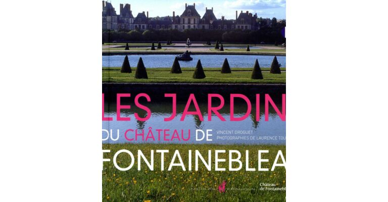 Les Jardins du Château de Fontainebleau