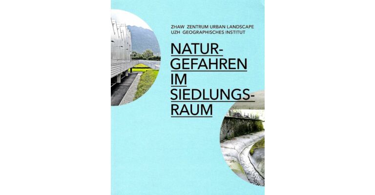 Naturgefahren im Siedlungsraum : Zentrum Urban Landscape