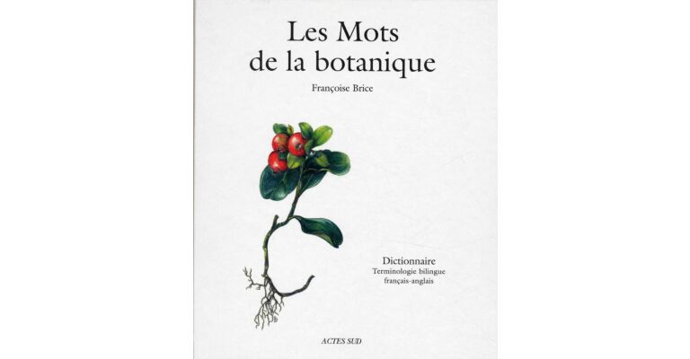 Les mots de la botanique. Dictionnaire - Terminologie bilingue français-anglais