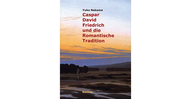 Caspar David Friedrich und die Romantische Tradition