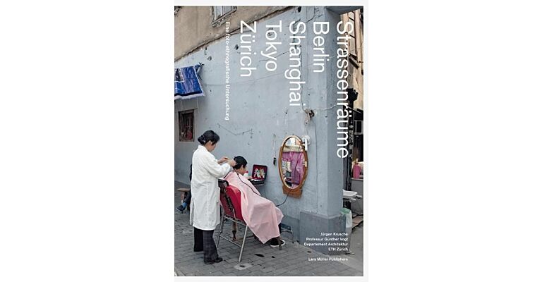 Strassenräume in Berlin Shanghai Tokyo Zürich