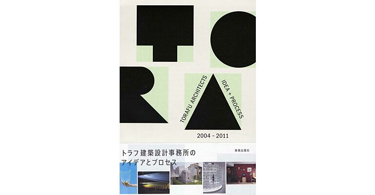 Torafu architects - Idea + Process 2004-2011